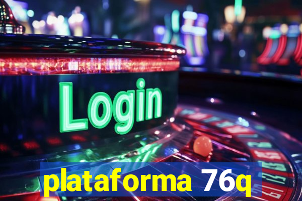 plataforma 76q