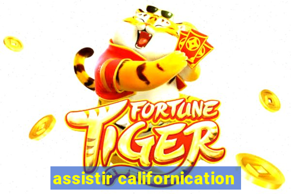 assistir californication