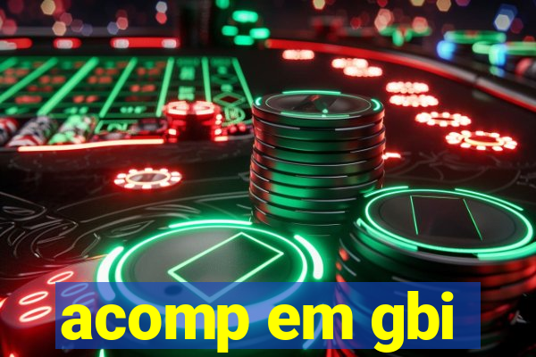 acomp em gbi