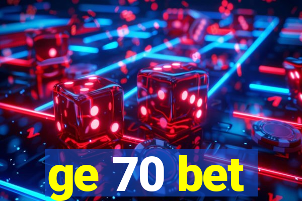 ge 70 bet