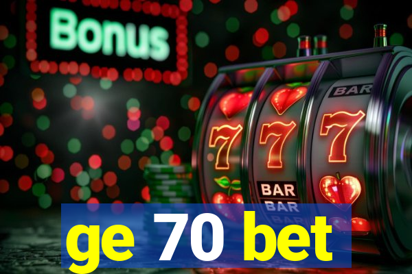 ge 70 bet