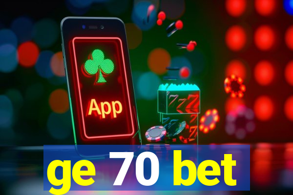 ge 70 bet