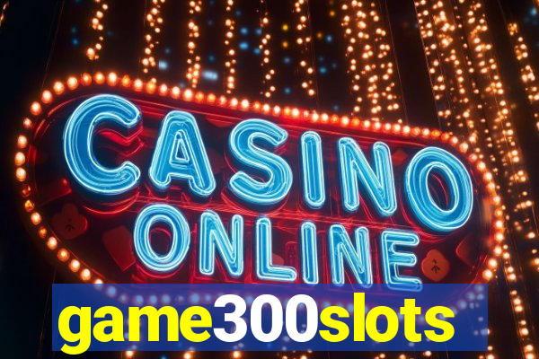 game300slots
