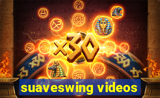 suaveswing videos