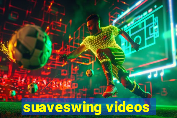 suaveswing videos