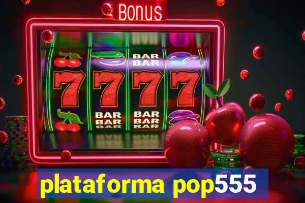 plataforma pop555