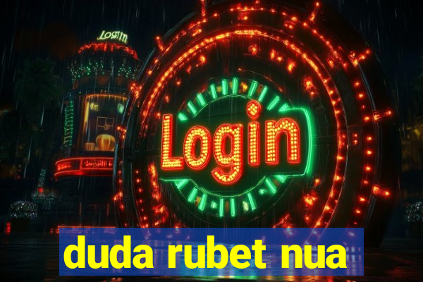 duda rubet nua