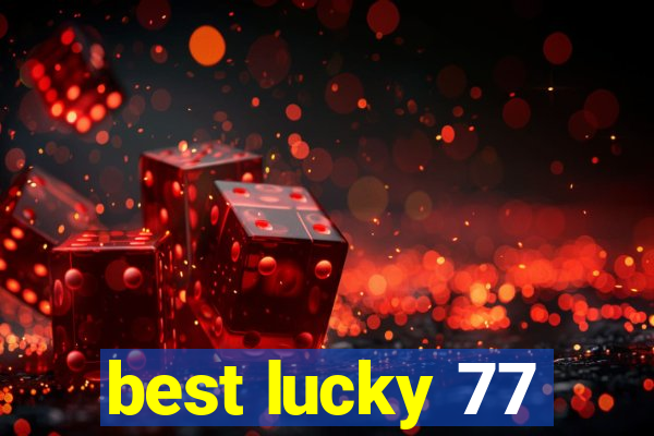 best lucky 77
