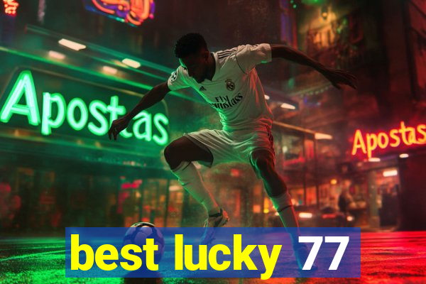 best lucky 77