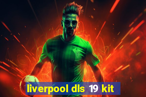 liverpool dls 19 kit