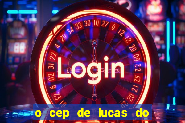 o cep de lucas do rio verde