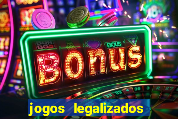 jogos legalizados no brasil