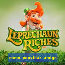 como convidar amigo estrela bet