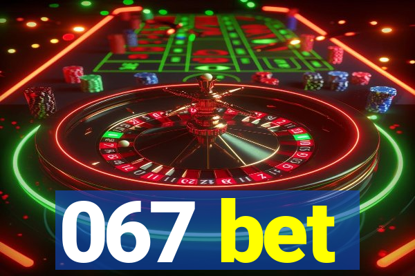 067 bet