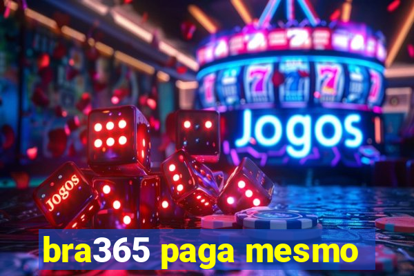 bra365 paga mesmo