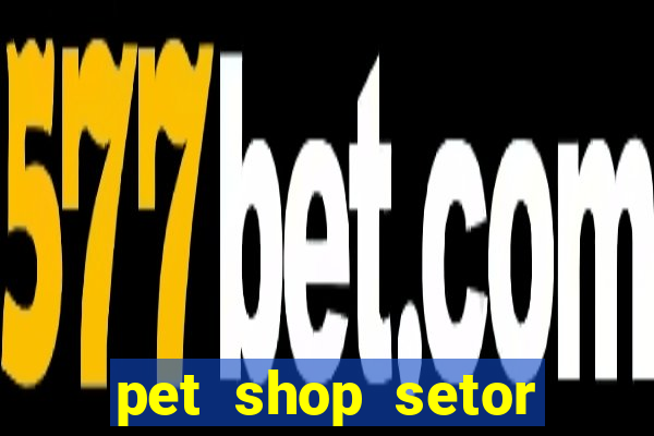 pet shop setor vila nova goiania