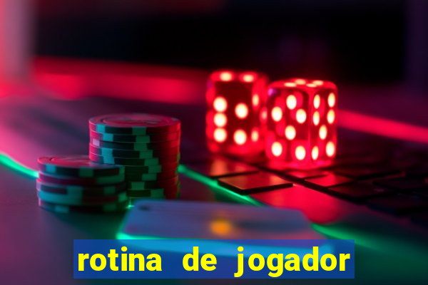 rotina de jogador de futebol