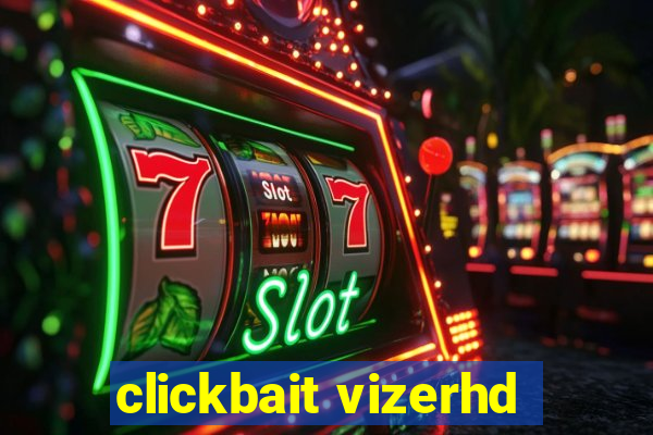 clickbait vizerhd