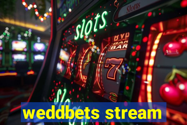 weddbets stream