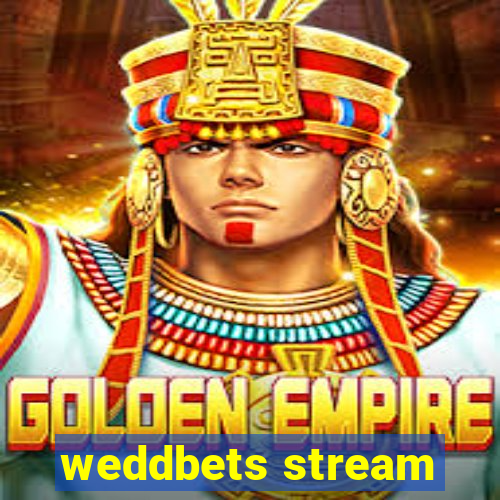weddbets stream