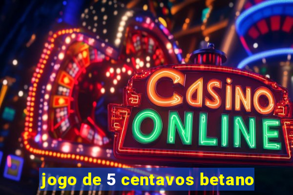 jogo de 5 centavos betano