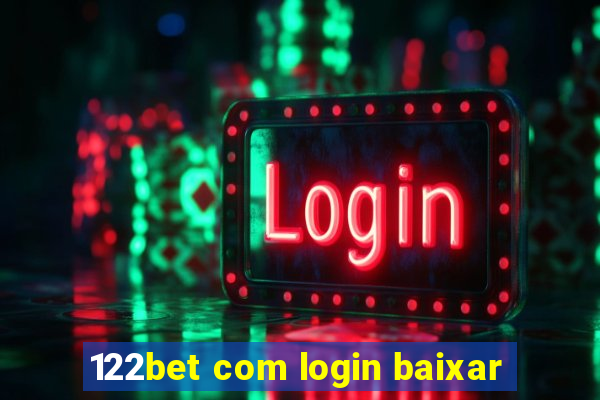 122bet com login baixar