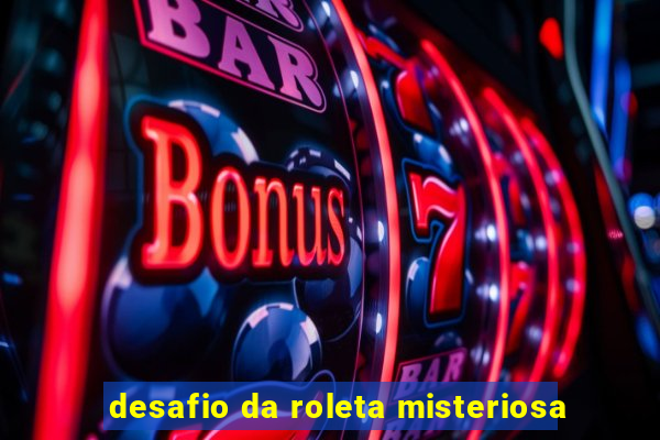 desafio da roleta misteriosa