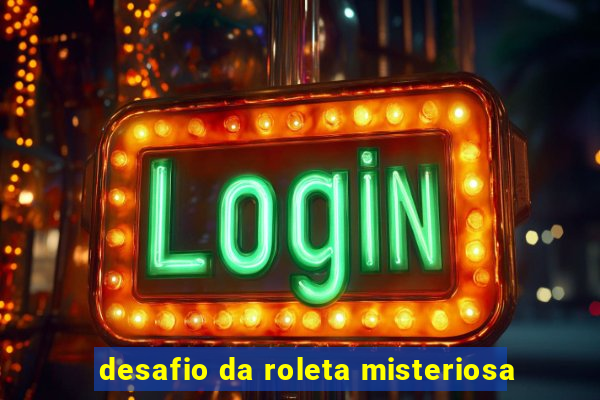 desafio da roleta misteriosa