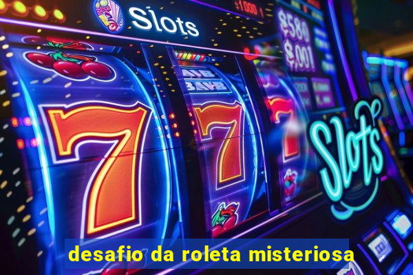 desafio da roleta misteriosa