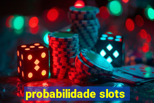 probabilidade slots