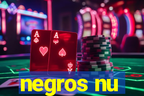 negros nu