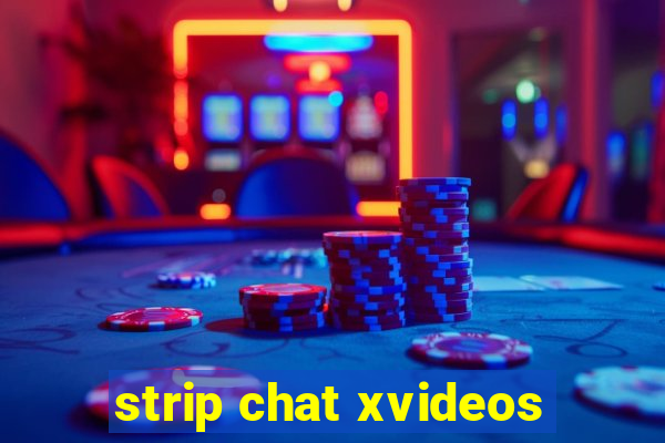 strip chat xvideos