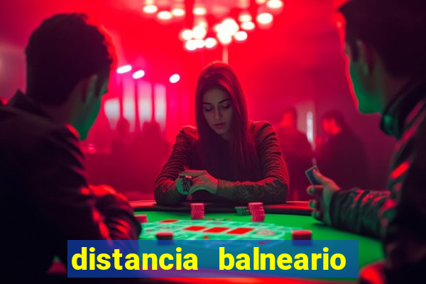 distancia balneario camboriu x beto carrero