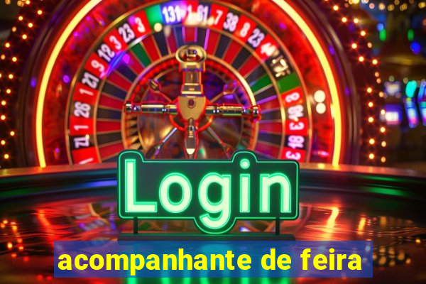 acompanhante de feira