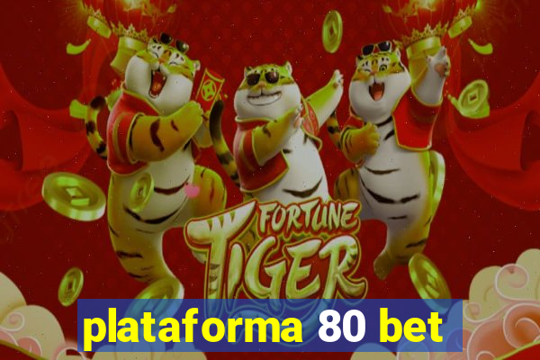 plataforma 80 bet
