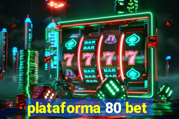 plataforma 80 bet