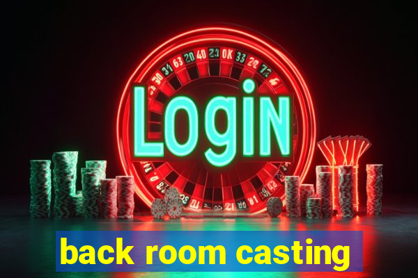 back room casting