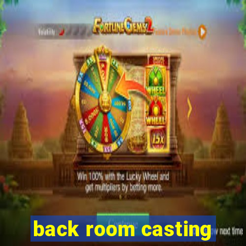 back room casting