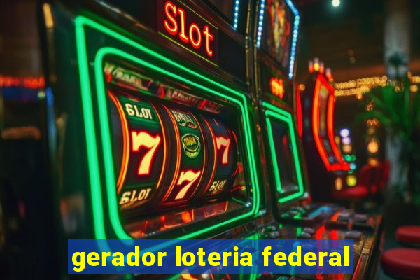 gerador loteria federal