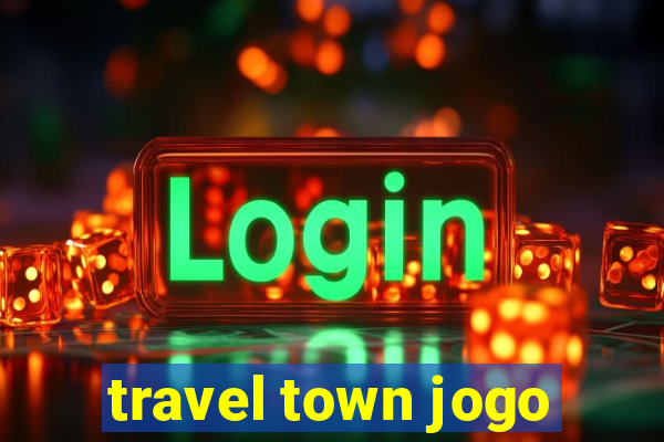 travel town jogo