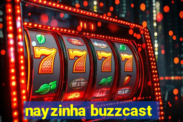 nayzinha buzzcast