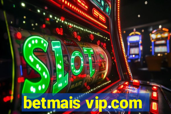 betmais vip.com