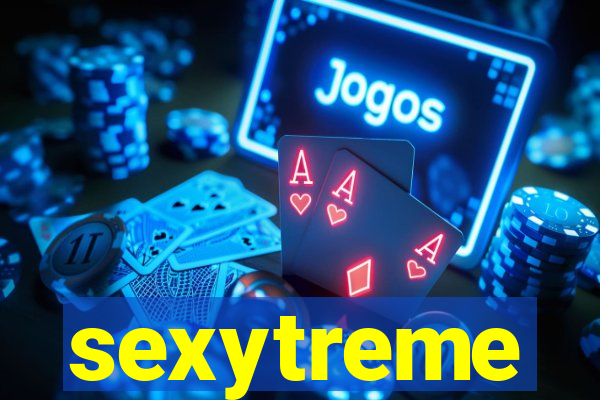 sexytreme