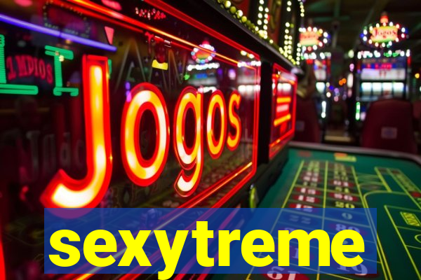 sexytreme