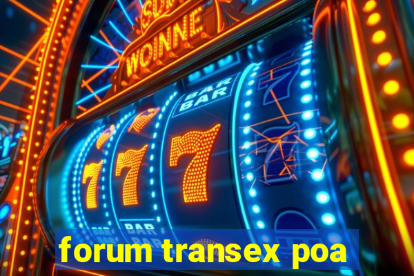 forum transex poa