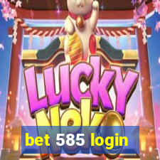 bet 585 login