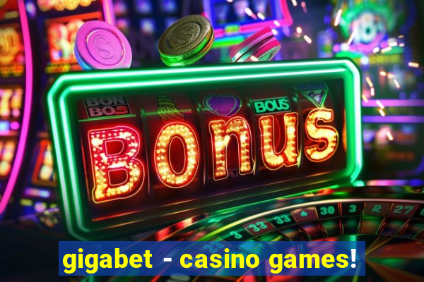 gigabet - casino games!