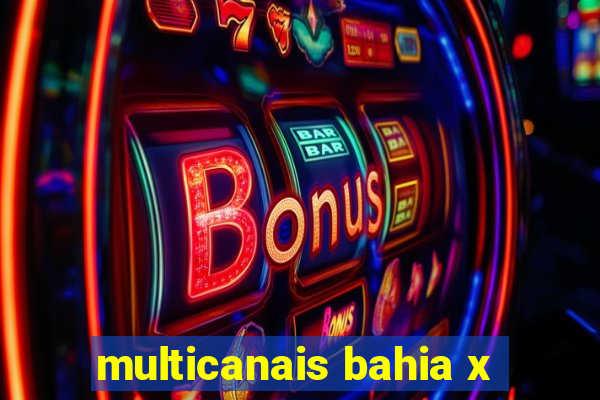 multicanais bahia x
