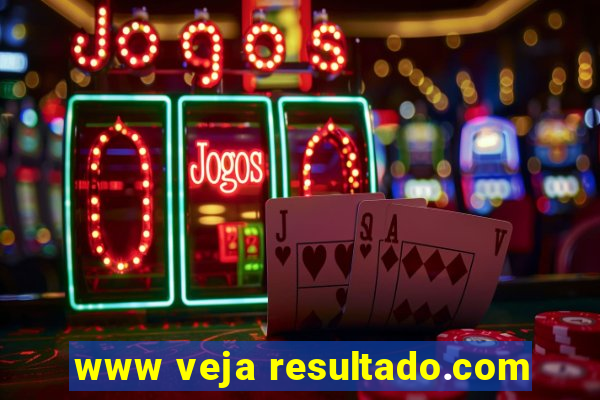 www veja resultado.com