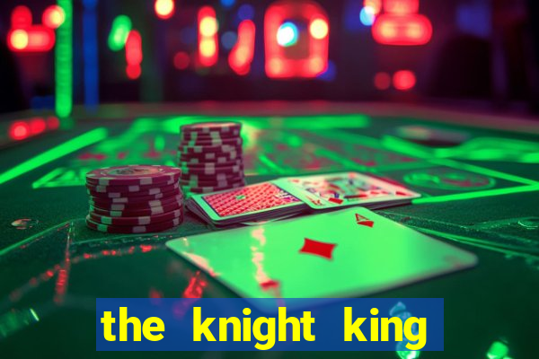 the knight king who returned with a god 1